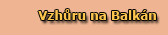 Vzh�ru na Balk�n
